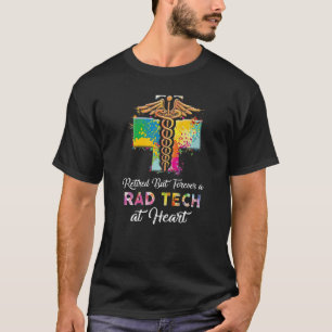 Retired But Forever A Rad Tech At Heart Nurse Life T-Shirt