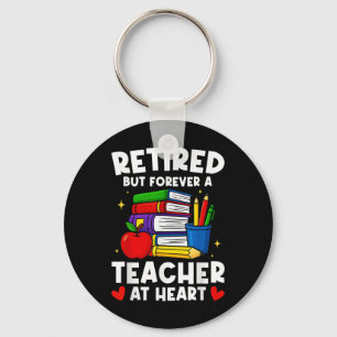 Retired But Forever A Teacher At Heart Funny Retir Key Ring