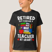 Retired But Forever A Teacher At Heart Funny Retir
