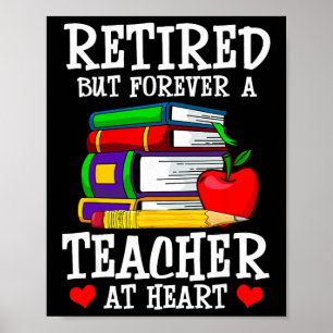 Retired But Forever A Teacher At Heart - Teacher R Poster