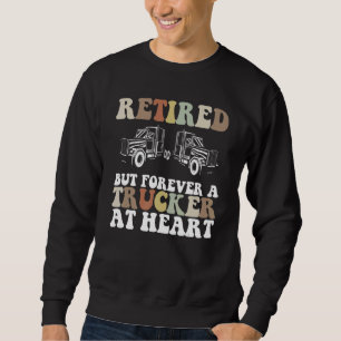 Retired But Forever A Trucker At Heart Tow Truck D Sweatshirt