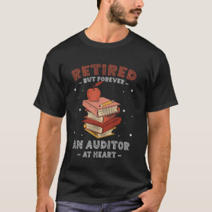 Retired But Forever Tax Consultant Auditor T-Shirt