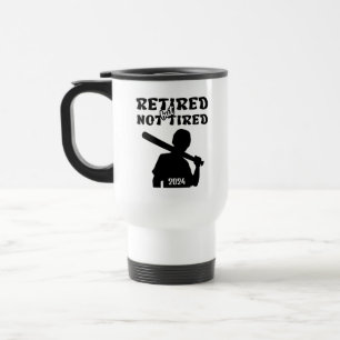 Retired but not tired retirement baseball sports  travel mug