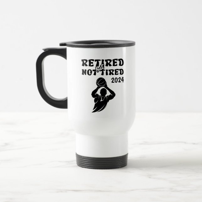Retired but not tired retirement basketball sports travel mug (Left)