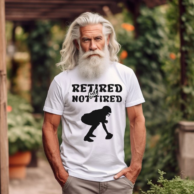 Retired but not tired retirement football sports  T-Shirt (Creator Uploaded)