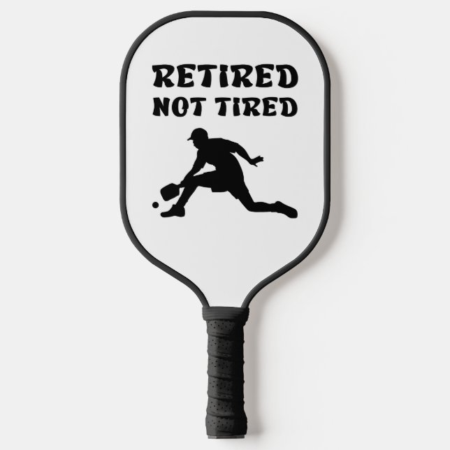 Retired but not tired retirement pickleball sports paddle (Front)