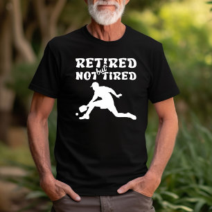 Retired but not tired retirement pickleball sports T-Shirt