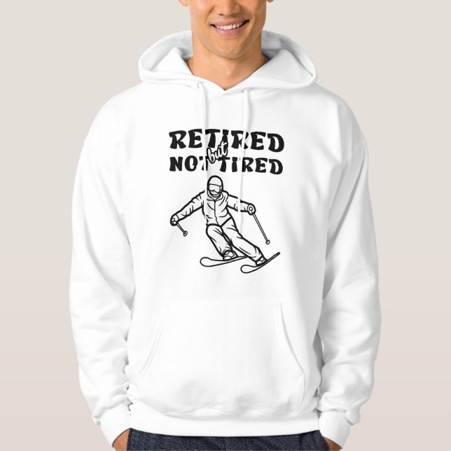 Retired but not tired retirement skiing fun sports hoodie (Front)