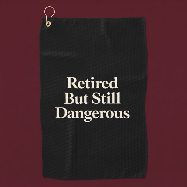 Retired But Still Dangerous Golf Towel (Creator Uploaded)