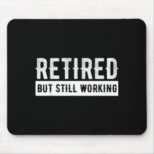 Retired But Still Working - Funny Retirement Gag Q Mouse Mat