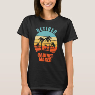 Retired Cabinet Maker Funny Woodworking Happy Reti T-Shirt