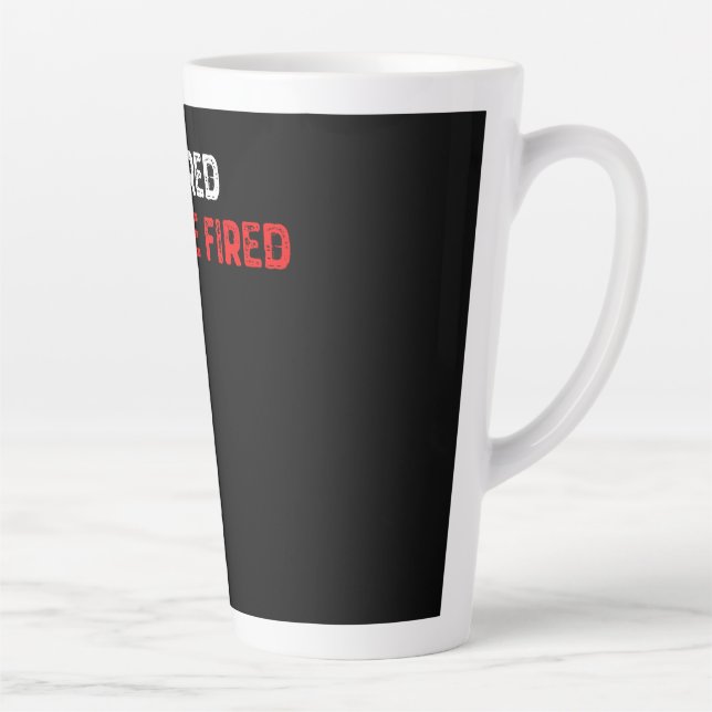 Retired Can't Be Fired Latte Mug (Right)