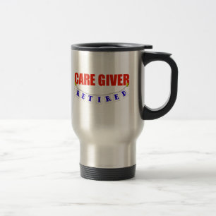 RETIRED CARE GIVER TRAVEL MUG