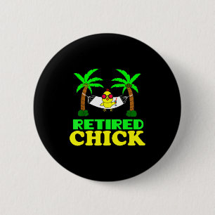 Retired Chick Humor Funny Retirement Party Gift Ne 6 Cm Round Badge