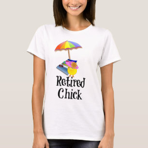 Retired Chick, humour T-Shirt