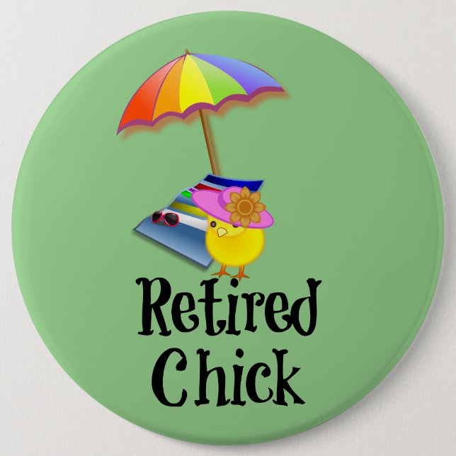 Retired Chick, oh so cute! 6 Cm Round Badge (Front)