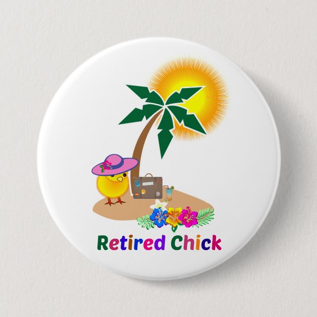 Retired Chick on Vacation 7.5 Cm Round Badge (Front)