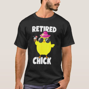 Retired Chick Retirement Retiree Pension Chicken 1 T-Shirt