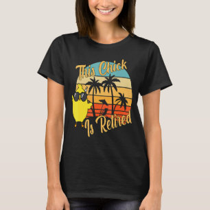 Retired Chick Retirement Women This Chick Is Retir T-Shirt