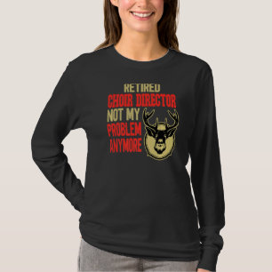Retired Choir Director Deer Hunting T-Shirt
