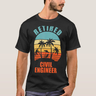 Retired Civil Engineer, Engineering, Happy Retire T-Shirt