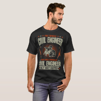 Retired Civil Engineer Like Regular Way Happier T-Shirt