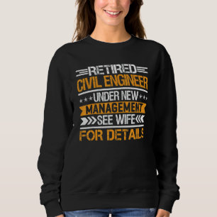 Retired Civil Engineer Under New Management See Wi Sweatshirt