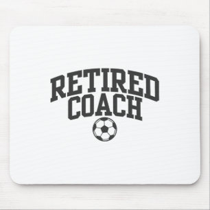 Retired Coach Soccer Team Mentor _1 Mouse Mat