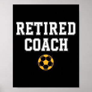 Retired Coach Soccer Team Mentor  Poster