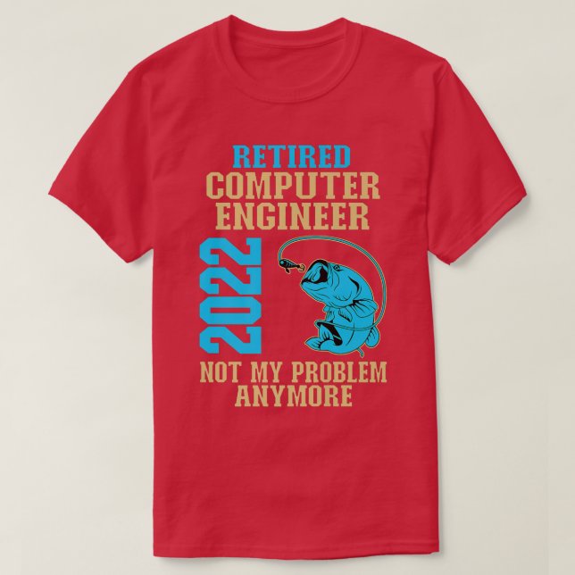 Retired Computer Engineer 2022 Fishing Lover Retir T-Shirt (Design Front)