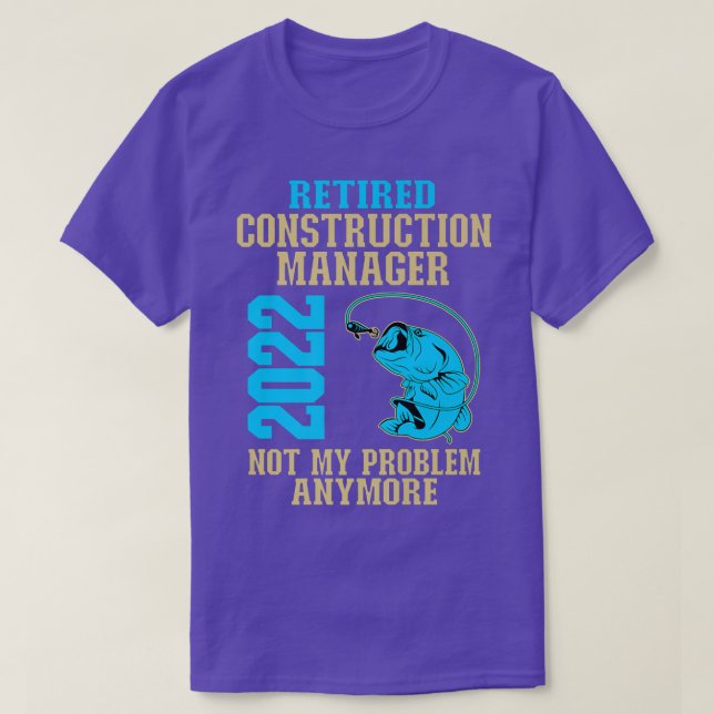Retired Construction Manager 2022 Fishing Lover Re T-Shirt (Design Front)