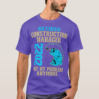 Retired Construction Manager 2022 Fishing Lover Re T-Shirt