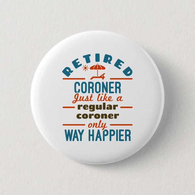 Retired Coroner Retirement Medical Examiner 6 Cm Round Badge (Front)