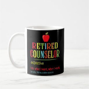 Retired Counsellor I Do What I Want When I Want No Coffee Mug