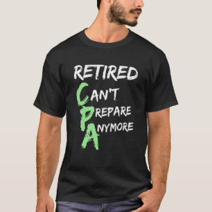 Retired CPA Retirement For Men Women T-Shirt