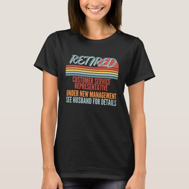 Retired Customer Service Representative New Manage T-Shirt (Front)