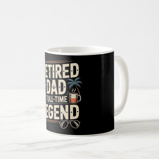 Retired Dad – Full-Time Legend Mug | Funny Retirem (Front Right)