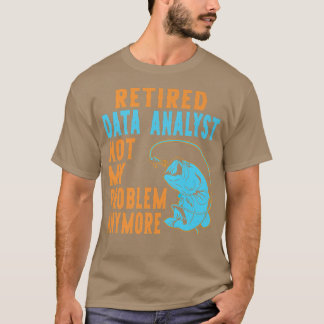 Retired Data Analyst Fishing Lover Retirement  T-Shirt
