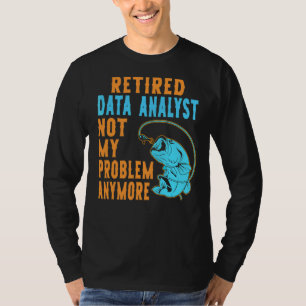 Retired Data Analyst Fishing Retirement T-Shirt