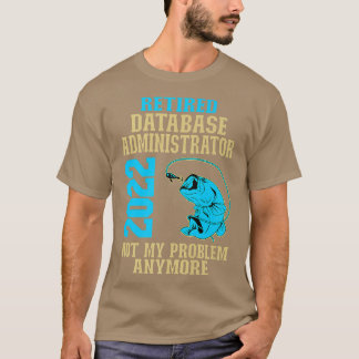 Retired Database Administrator 2022 Fishing Lover  T-Shirt