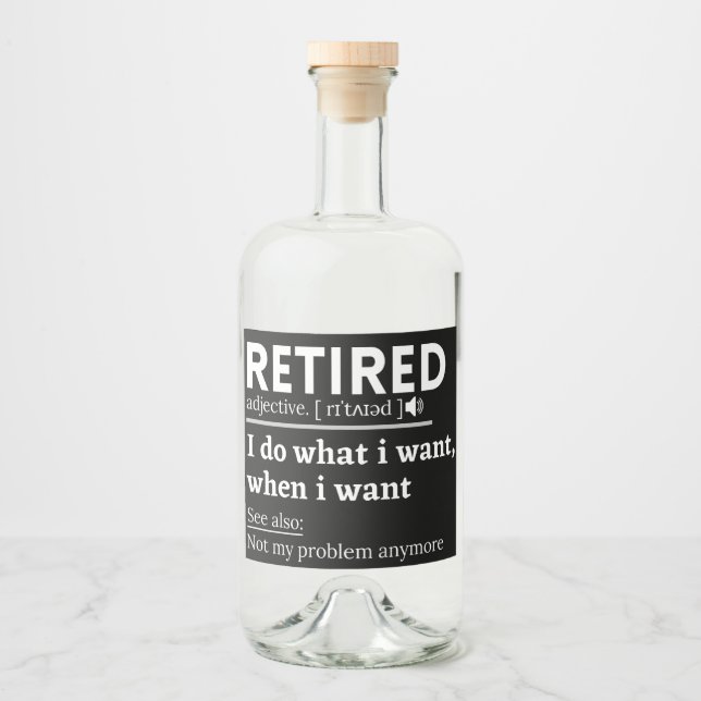 retired definition, funny retirement, retired liquor bottle label (Front)