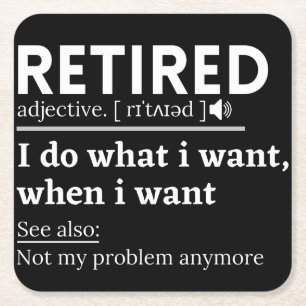 retired definition, funny retirement, retired square paper coaster