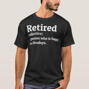Retired Definition Gag men women retiring funny Re T-Shirt