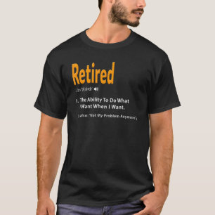 Retired Definition Not My Problem Anymore Retirem T-Shirt