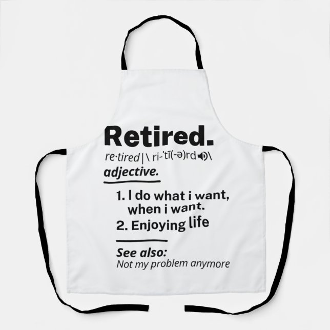 Retired Definition noun, Funny Retirement Gag Gift Apron (Front)