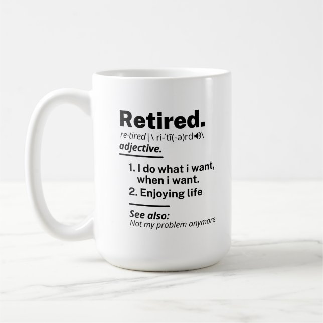 Retired Definition noun, Funny Retirement Gag Gift Coffee Mug (Left)