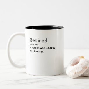 Retired definition person who is happy on Mondays Two-Tone Coffee Mug