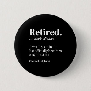 Retired definition retired to build list funny 6 cm round badge