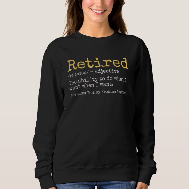 Retired Definition  Retirement 2 Sweatshirt (Front)