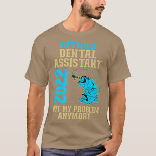 Retired Dental Assistant 2022 Fishing Lover Retire T-Shirt